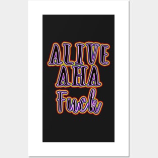 Alive...aha... Posters and Art